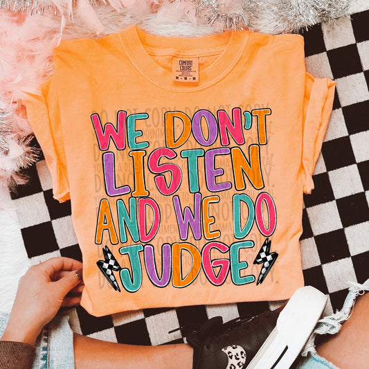 We Dont Listen And We Do Judge