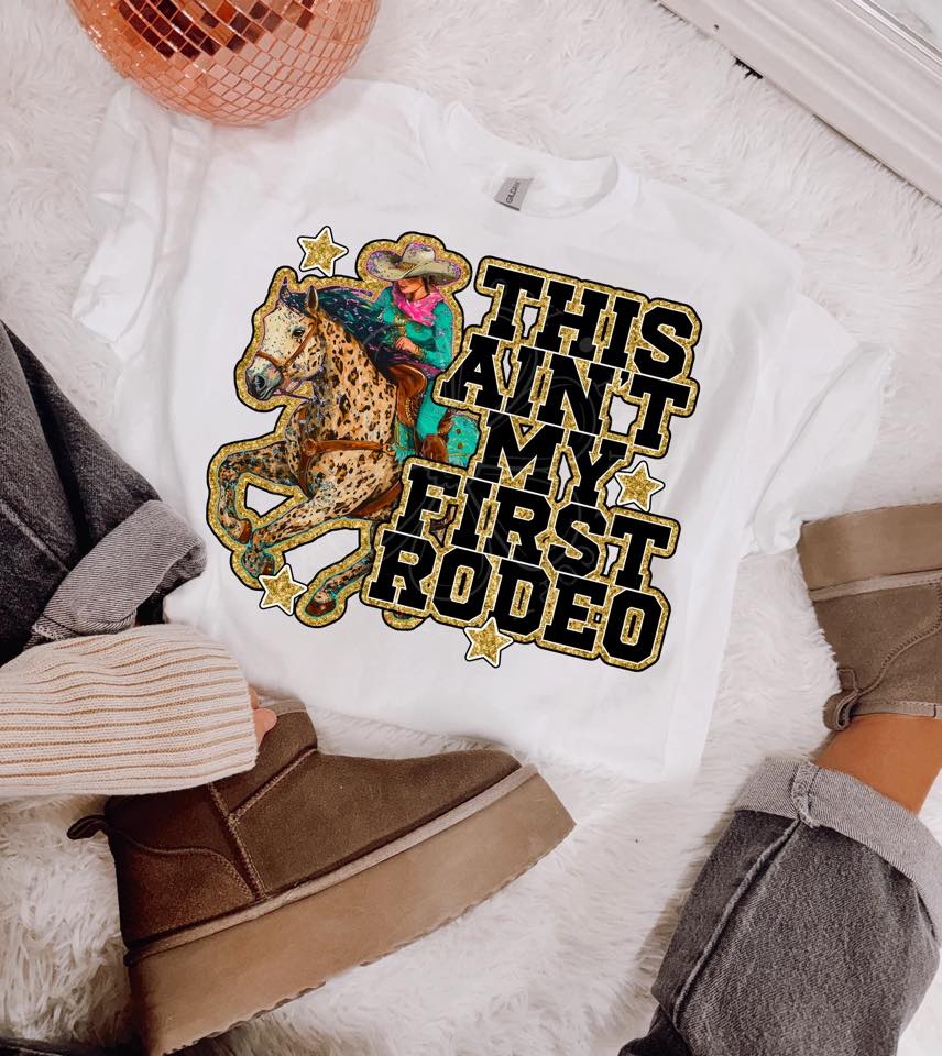 AIN'T MY FIRST RODEO