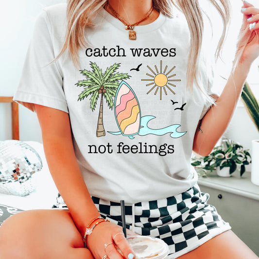 Catch Waves Not Feelings