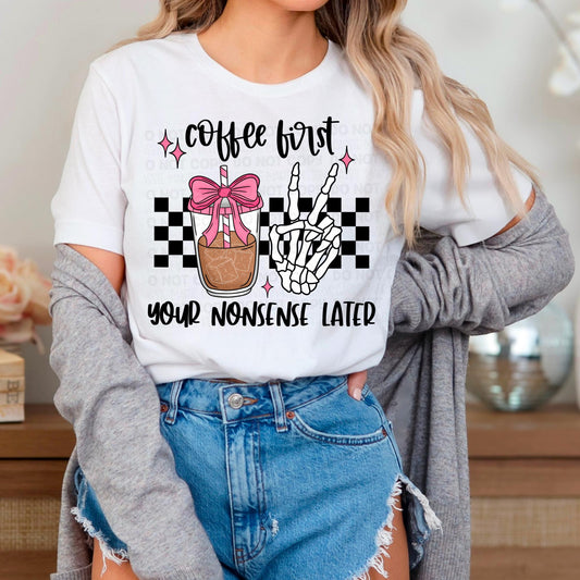Coffee First Your Nonsense Later