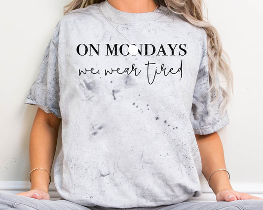 On Mondays We Wear Tired