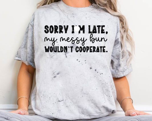 Sorry I'm Late - My Messy Bun