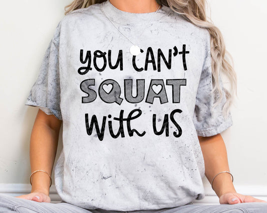 You Can't Squat with Us